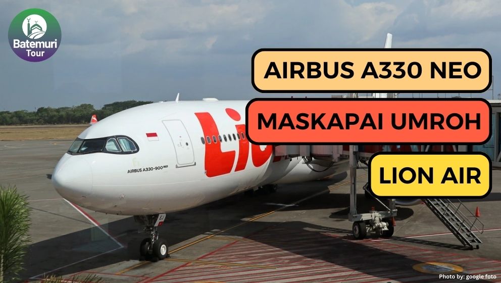 Airbus A330neo Lion Air: Penerbangan Umroh dengan Biaya Hemat